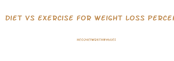 Diet Vs Exercise For Weight Loss Percent