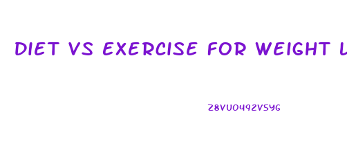 Diet Vs Exercise For Weight Loss