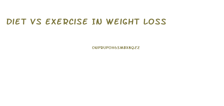 Diet Vs Exercise In Weight Loss