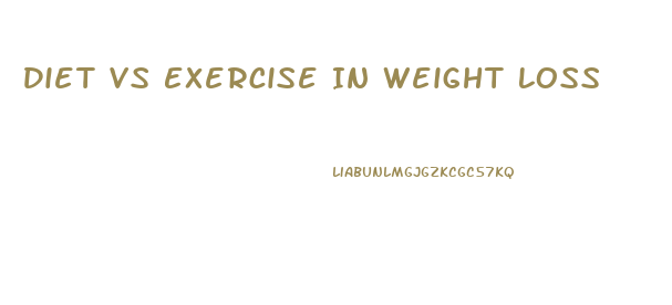 Diet Vs Exercise In Weight Loss