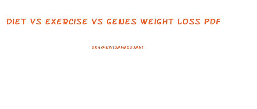 Diet Vs Exercise Vs Genes Weight Loss Pdf