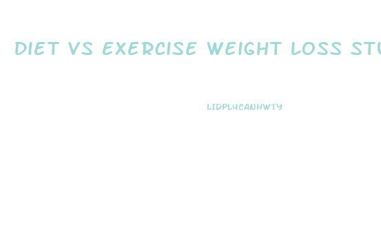 Diet Vs Exercise Weight Loss Study