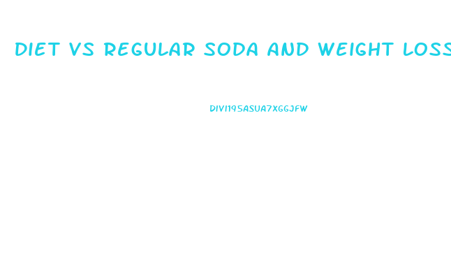 Diet Vs Regular Soda And Weight Loss