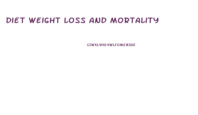 Diet Weight Loss And Mortality