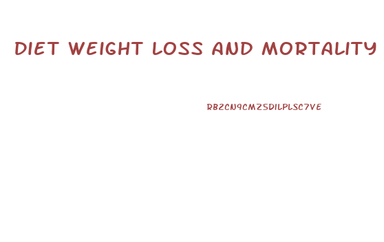 Diet Weight Loss And Mortality