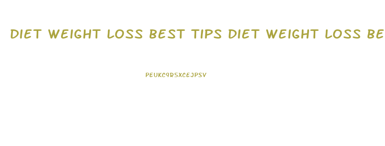 Diet Weight Loss Best Tips Diet Weight Loss Best Tips