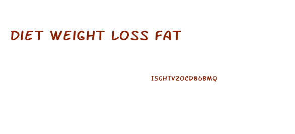 Diet Weight Loss Fat