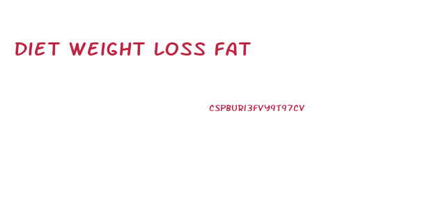Diet Weight Loss Fat