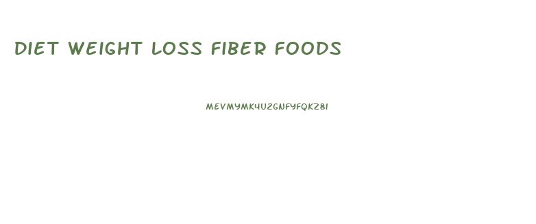 Diet Weight Loss Fiber Foods