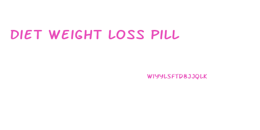 Diet Weight Loss Pill