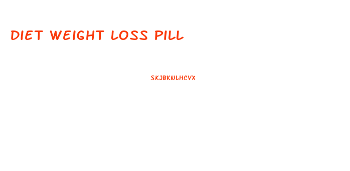 Diet Weight Loss Pill