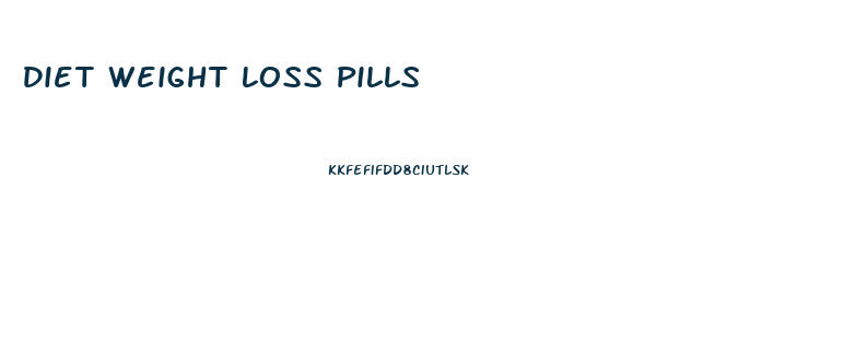 Diet Weight Loss Pills