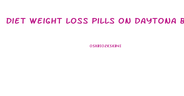 Diet Weight Loss Pills On Daytona Beach