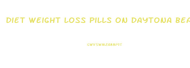 Diet Weight Loss Pills On Daytona Beach