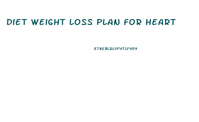 Diet Weight Loss Plan For Heart
