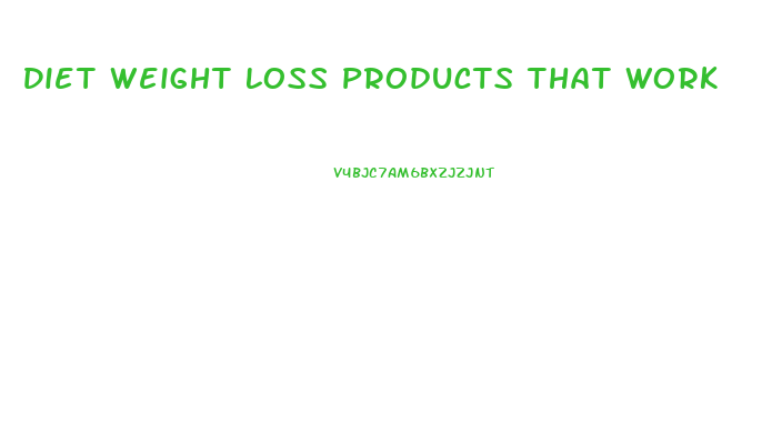 Diet Weight Loss Products That Work
