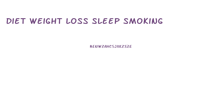 Diet Weight Loss Sleep Smoking
