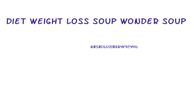 Diet Weight Loss Soup Wonder Soup
