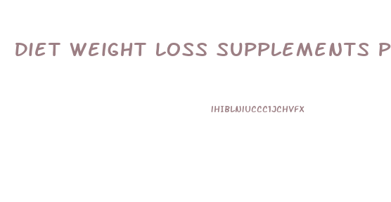 Diet Weight Loss Supplements Phenylethylamine