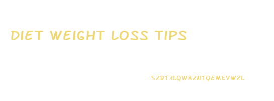 Diet Weight Loss Tips