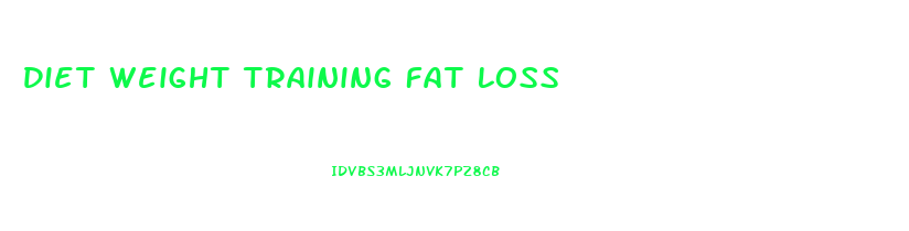 Diet Weight Training Fat Loss