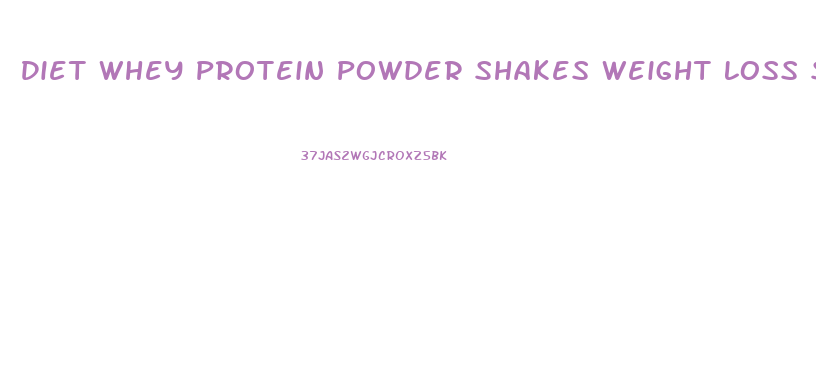 Diet Whey Protein Powder Shakes Weight Loss Support