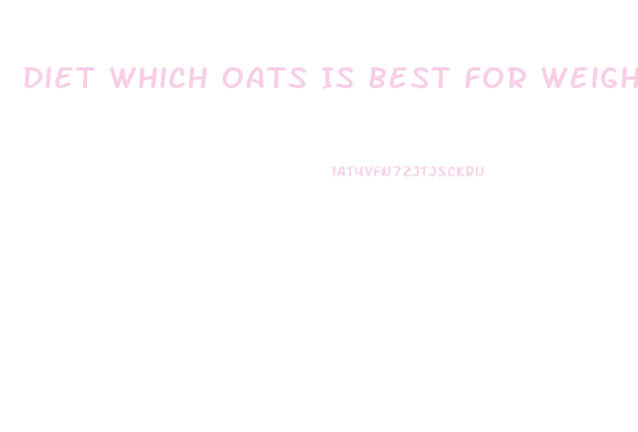 Diet Which Oats Is Best For Weight Loss