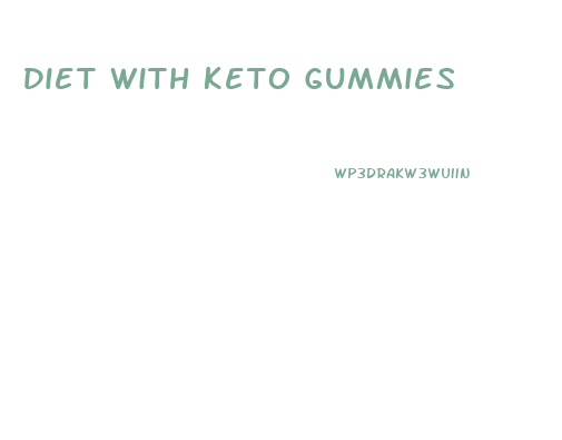 Diet With Keto Gummies