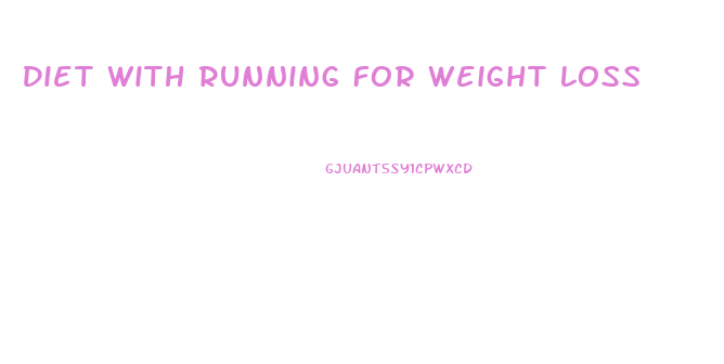 Diet With Running For Weight Loss