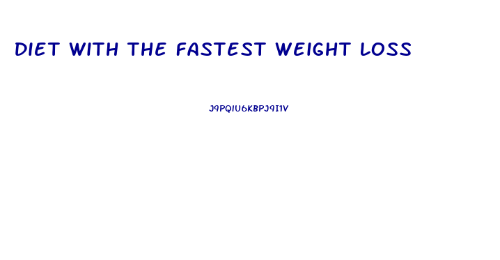 Diet With The Fastest Weight Loss