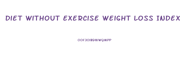 Diet Without Exercise Weight Loss Indexer