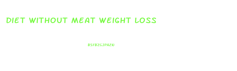 Diet Without Meat Weight Loss
