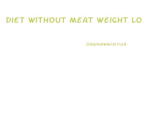 Diet Without Meat Weight Loss