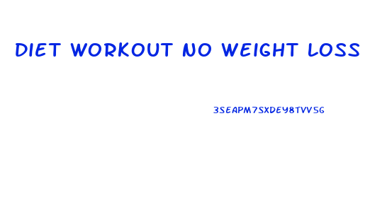 Diet Workout No Weight Loss