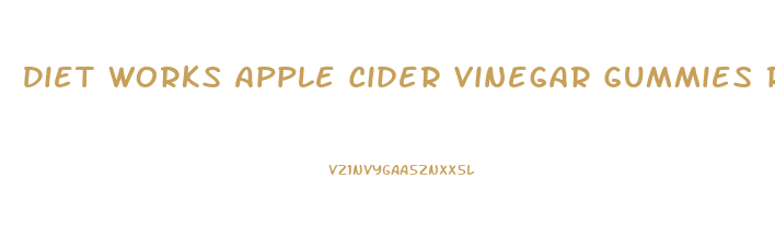 Diet Works Apple Cider Vinegar Gummies Reviews