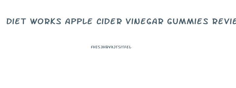Diet Works Apple Cider Vinegar Gummies Reviews