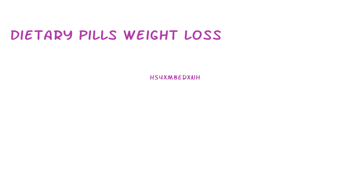 Dietary Pills Weight Loss