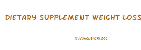 Dietary Supplement Weight Loss Pill