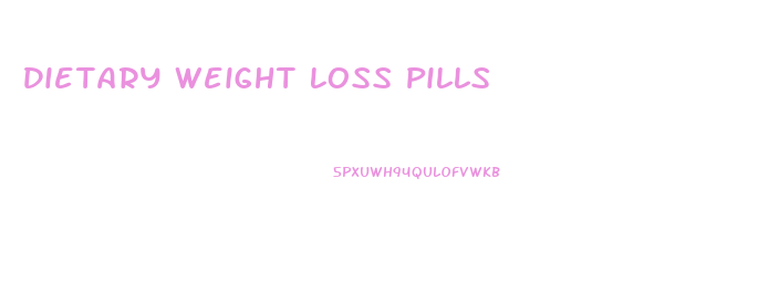 Dietary Weight Loss Pills