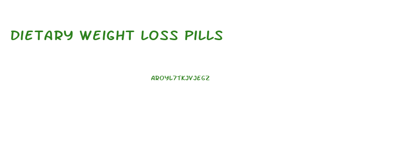 Dietary Weight Loss Pills