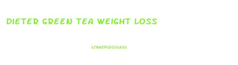 Dieter Green Tea Weight Loss
