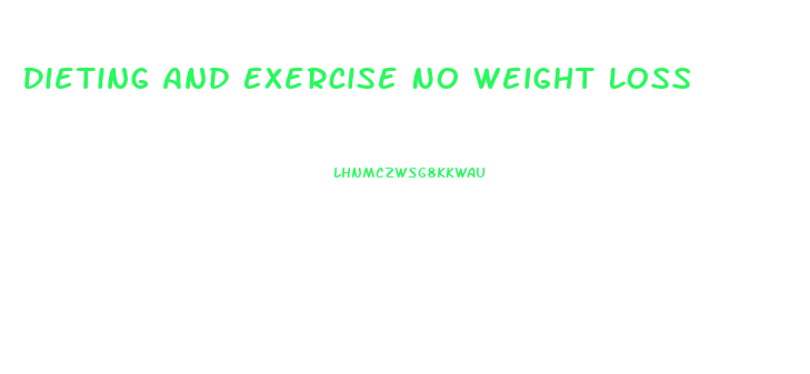 Dieting And Exercise No Weight Loss