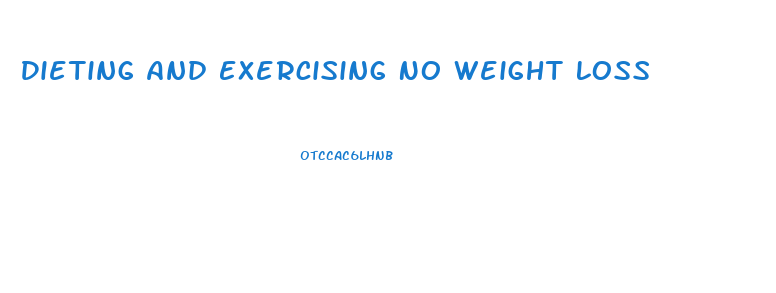 Dieting And Exercising No Weight Loss