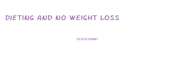 Dieting And No Weight Loss