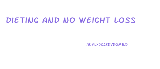 Dieting And No Weight Loss