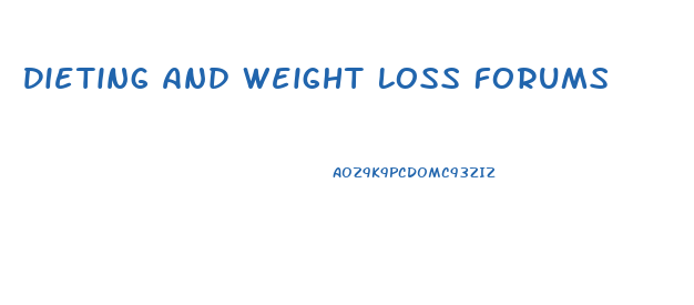 Dieting And Weight Loss Forums