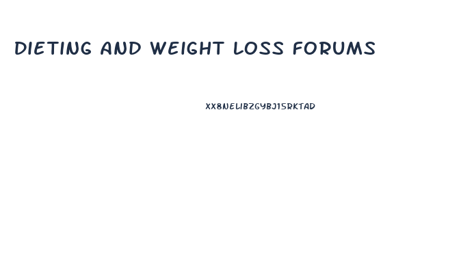 Dieting And Weight Loss Forums