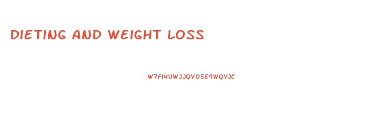 Dieting And Weight Loss
