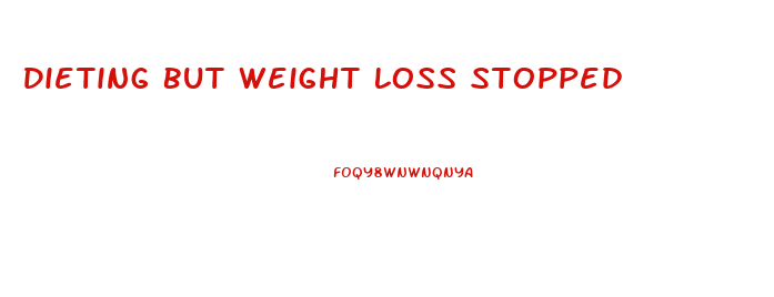 Dieting But Weight Loss Stopped
