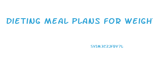 Dieting Meal Plans For Weight Loss